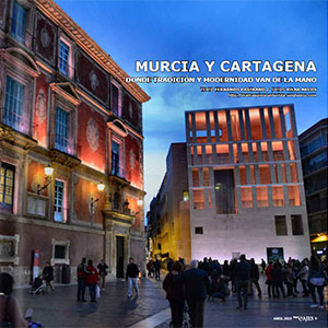 Murcia y Cartagena, donde tradicin y modernidad van de la mano - Top Viajes