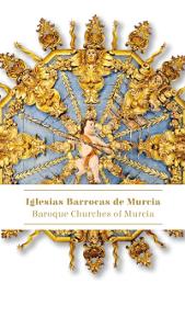 Iglesias Barrocas Murcia/ Baroque Churches of Murcia